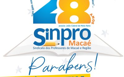 28 anos | Sinpro Macaé e Região – Uma História de Lutas e Compromisso com a Educação.