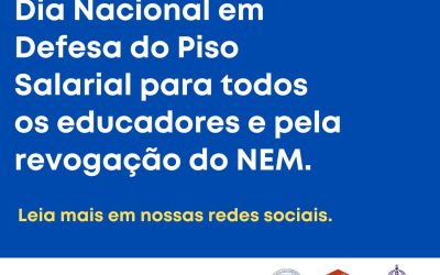 FETEERJ E SINPROS APOIAM O DIA NACIONAL EM DEFESA DO PISO SALARIAL PARA TODOS OS EDUCADORES E PELA REVOGAÇÃO DO NEM