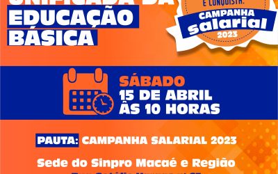 CAMPANHA SALARIAL 2023  : SINPRO MACAE E REGIÃO  CONVOCA ASSEMBLEIA UNIFICADA DOS PROFESSORES DA EDUCAÇÃO  BÁSICA ( MACAE E BASE ESTENDIDA)