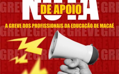 SINPRO MACAÉ E REGIÃO SE SOLIDARIZA E APÓIA A LUTA DOS PROFISSIONAIS DE EDUCAÇÃO DA REDE MUNICIPAL